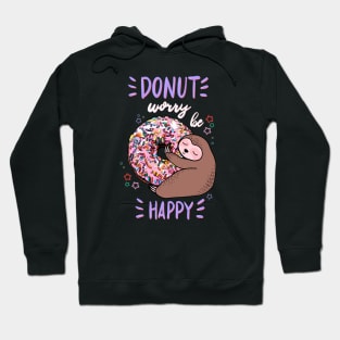 Sloth say donut worry be happy! Hoodie